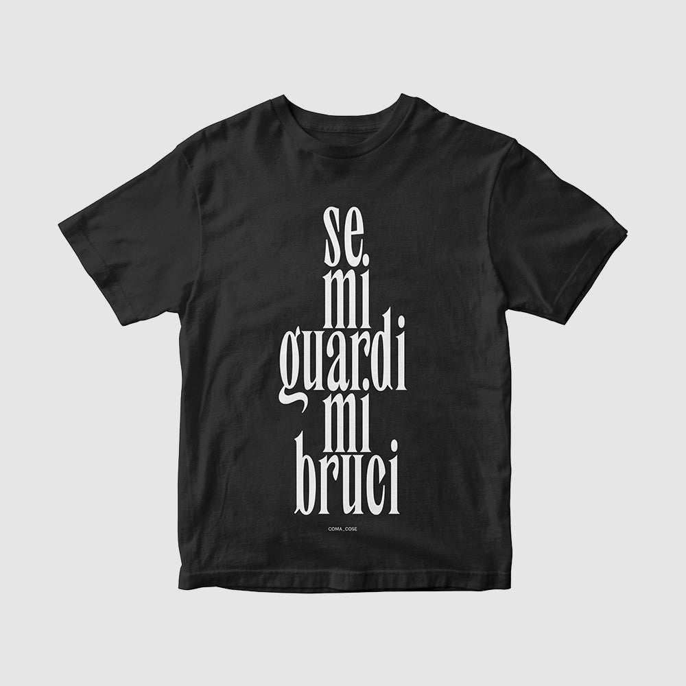 COMA_COSE / Se Mi Guardi Mi Bruci - Black Tee